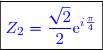 \boxed{\textcolor{blue}{Z_2=\dfrac{\sqrt{2}}{2}\text{e}^{i\frac{\pi}{4}}}}}